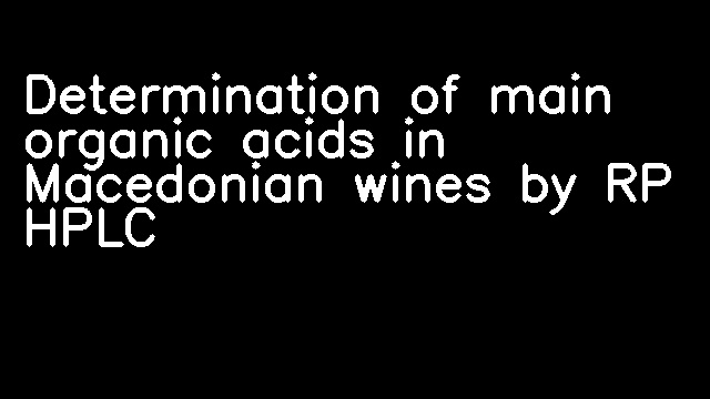 Determination of main organic acids in Macedonian wines by RP HPLC