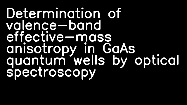 Determination of valence-band effective-mass anisotropy in GaAs quantum wells by optical spectroscopy