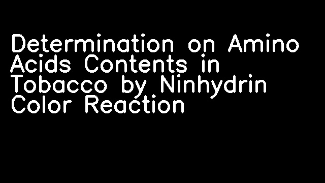 Determination on Amino Acids Contents in Tobacco by Ninhydrin Color Reaction