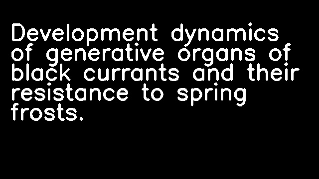 Development dynamics of generative organs of black currants and their resistance to spring frosts.