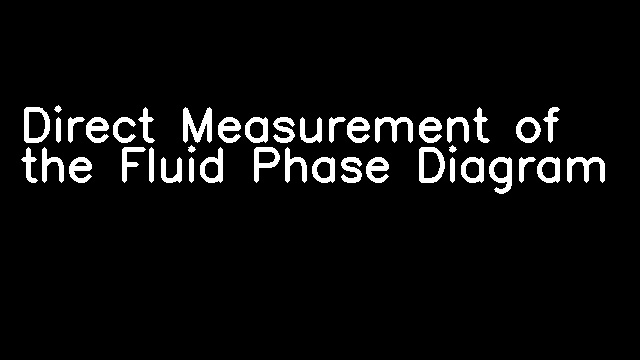 Direct Measurement of the Fluid Phase Diagram