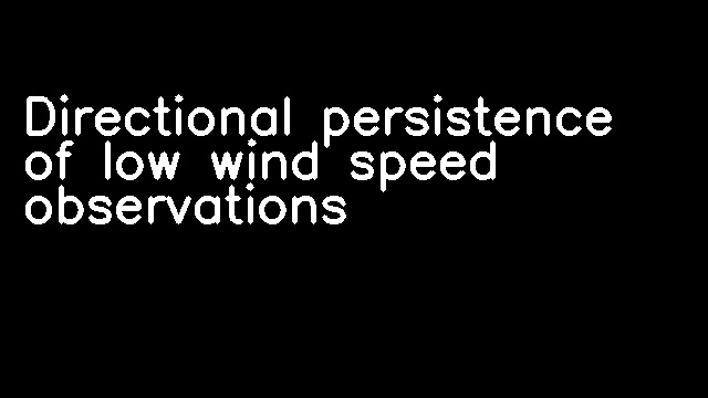 Directional persistence of low wind speed observations