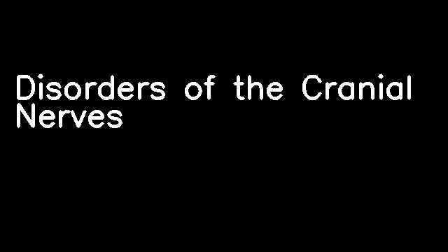 Disorders of the Cranial Nerves