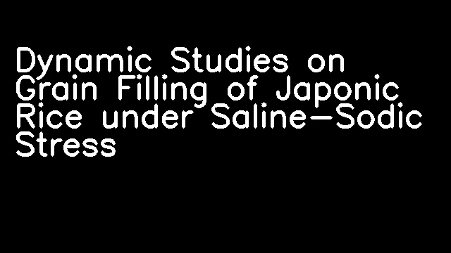 Dynamic Studies on Grain Filling of Japonic Rice under Saline-Sodic Stress