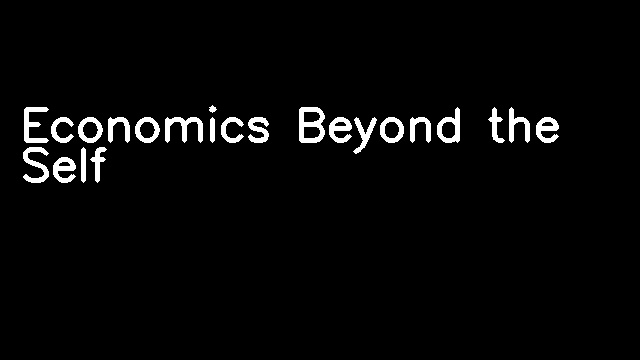 Economics Beyond the Self