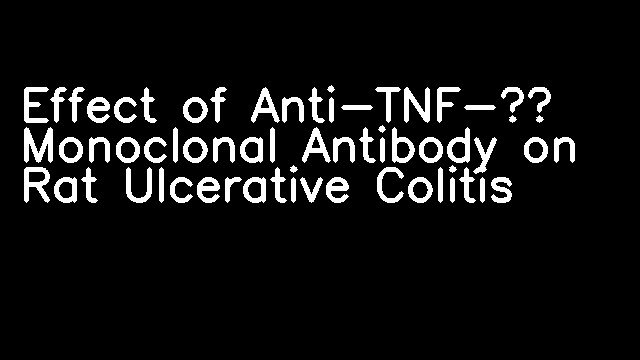 Effect of Anti-TNF-α Monoclonal Antibody on Rat Ulcerative Colitis