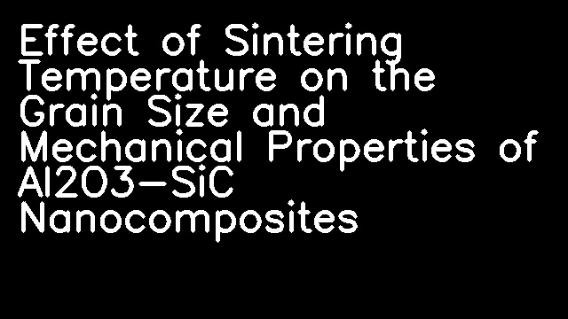 Effect of Sintering Temperature on the Grain Size and Mechanical Properties of Al2O3-SiC Nanocomposites