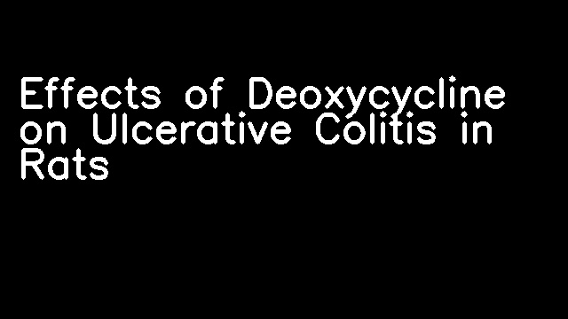 Effects of Deoxycycline on Ulcerative Colitis in Rats