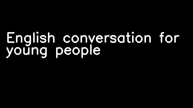 English conversation for young people