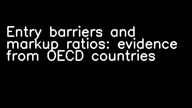 Entry barriers and markup ratios: evidence from OECD countries