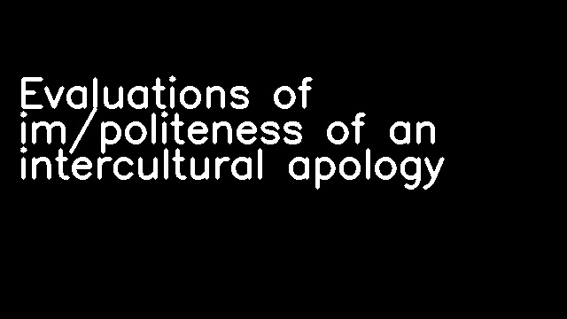 Evaluations of im/politeness of an intercultural apology