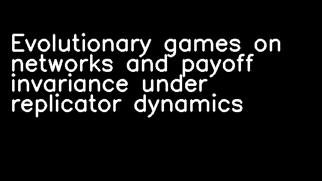 Evolutionary games on networks and payoff invariance under replicator dynamics