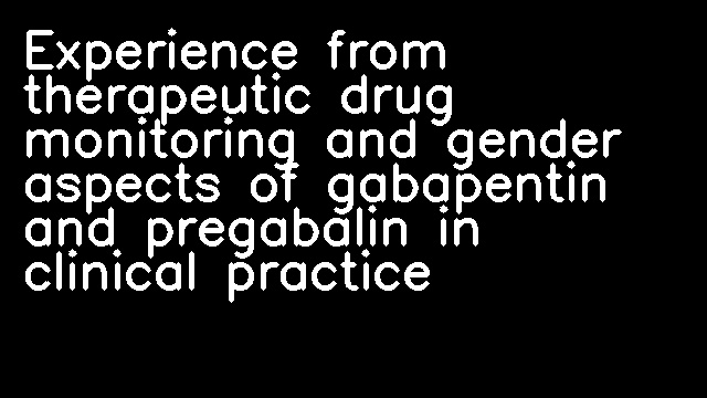 Experience from therapeutic drug monitoring and gender aspects of gabapentin and pregabalin in clinical practice