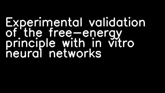 Experimental validation of the free-energy principle with in vitro neural networks