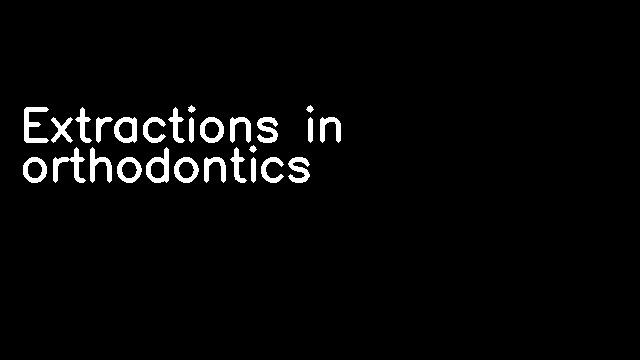 Extractions in orthodontics