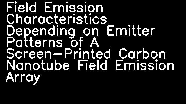 Field Emission Characteristics Depending on Emitter Patterns of A Screen-Printed Carbon Nanotube Field Emission Array