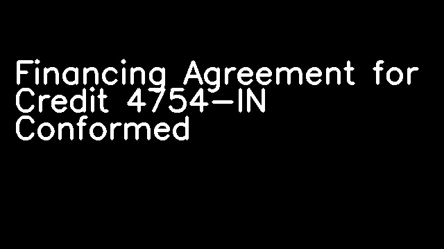 Financing Agreement for Credit 4754-IN Conformed