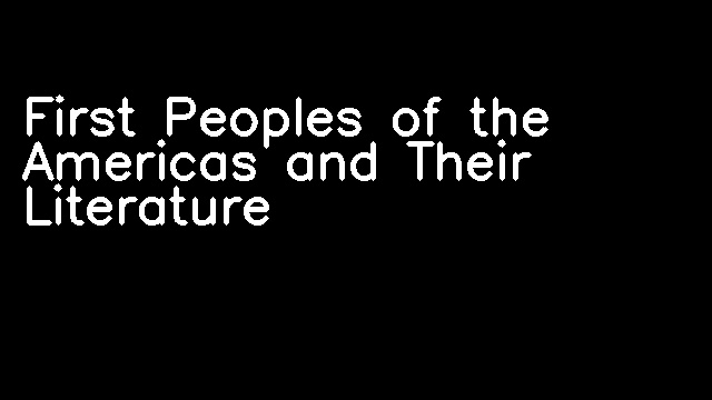 First Peoples of the Americas and Their Literature