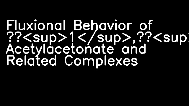 Fluxional Behavior of η<sup>1</sup>,η<sup>2</sup>-Cyclooctenylpalladium Acetylacetonate and Related Complexes