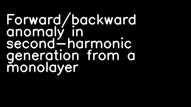 Forward/backward anomaly in second-harmonic generation from a monolayer