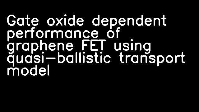 Gate oxide dependent performance of graphene FET using quasi-ballistic transport model