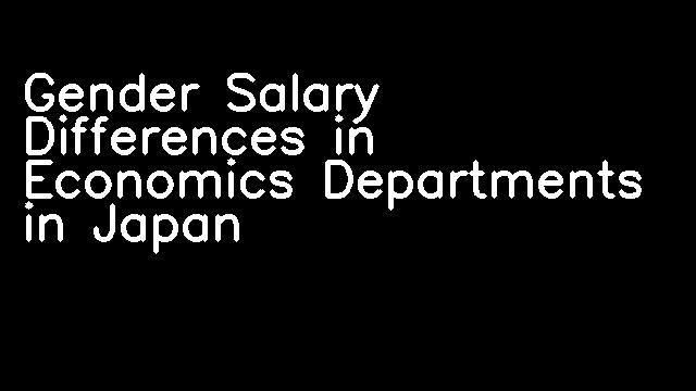 Gender Salary Differences in Economics Departments in Japan