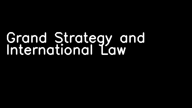 Grand Strategy and International Law