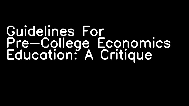 Guidelines For Pre-College Economics Education: A Critique