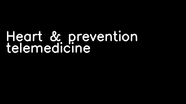 Heart & prevention telemedicine