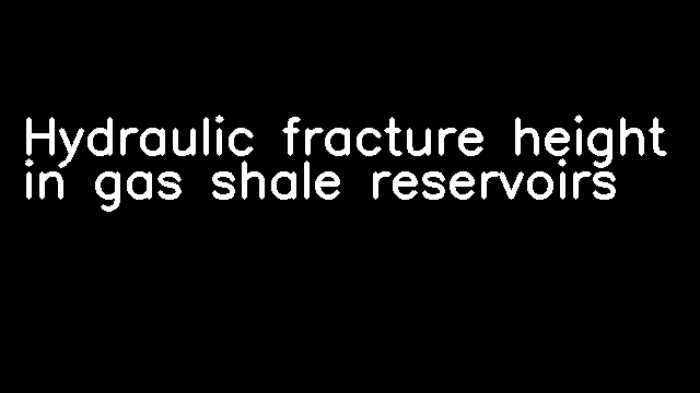 Hydraulic fracture height in gas shale reservoirs