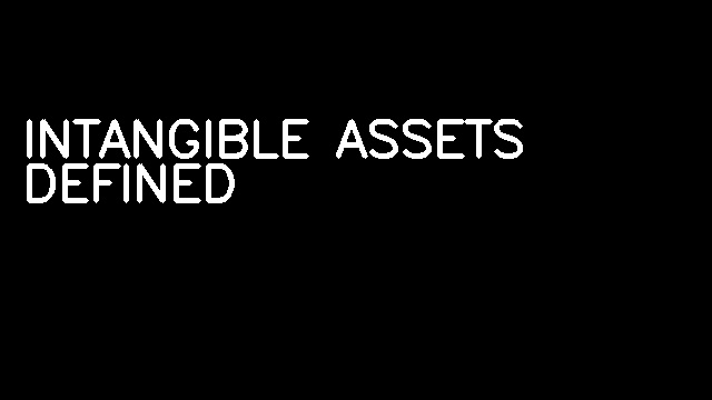 INTANGIBLE ASSETS DEFINED