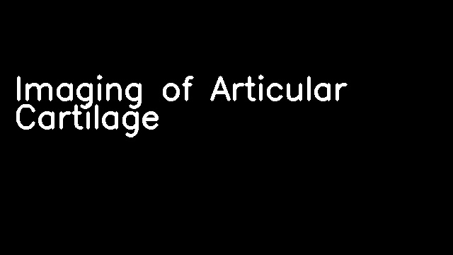 Imaging of Articular Cartilage