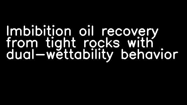 Imbibition oil recovery from tight rocks with dual-wettability behavior