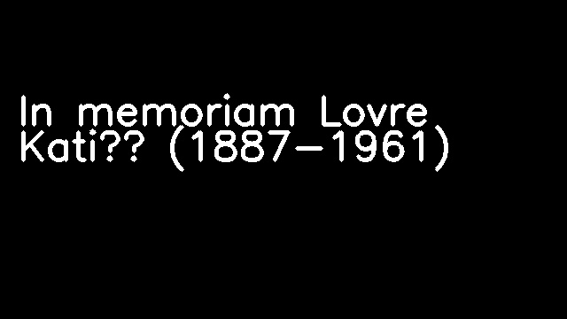 In memoriam Lovre Katić (1887-1961)