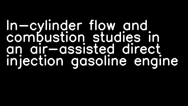 In-cylinder flow and combustion studies in an air-assisted direct injection gasoline engine