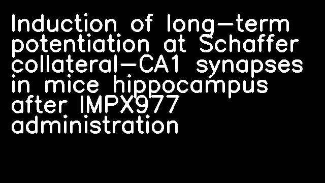 Induction of long-term potentiation at Schaffer collateral-CA1 synapses in mice hippocampus after IMPX977 administration