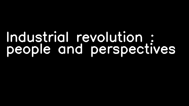 Industrial revolution : people and perspectives