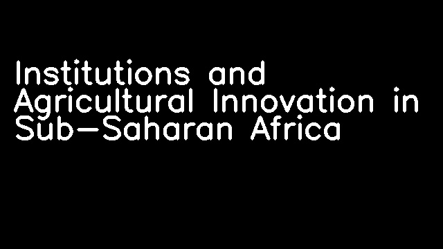 Institutions and Agricultural Innovation in Sub-Saharan Africa