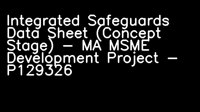 Integrated Safeguards Data Sheet (Concept Stage) - MA MSME Development Project - P129326