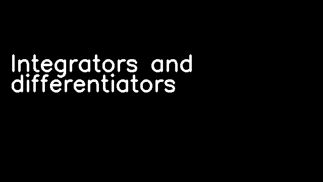 Integrators and differentiators