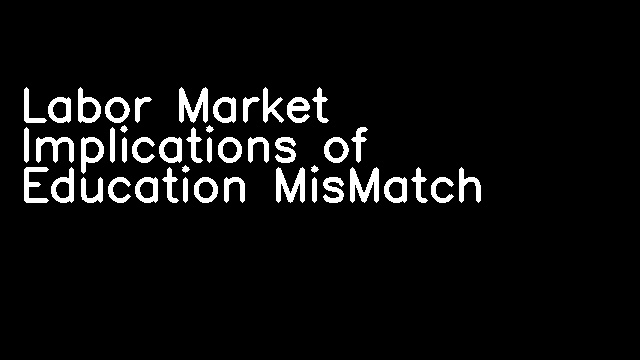 Labor Market Implications of Education MisMatch