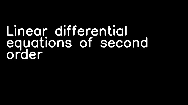 Linear differential equations of second order