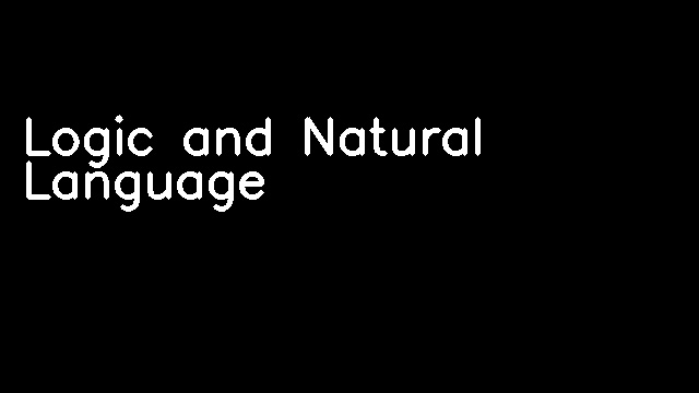 Logic and Natural Language