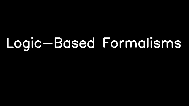 Logic-Based Formalisms