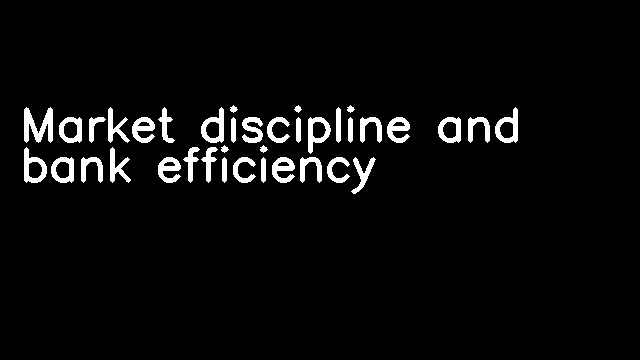 Market discipline and bank efficiency