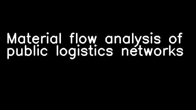 Material flow analysis of public logistics networks