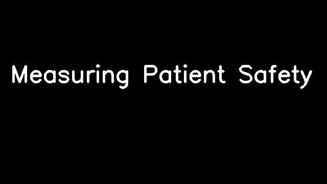 Measuring Patient Safety