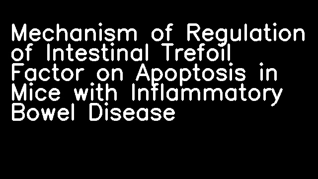 Mechanism of Regulation of Intestinal Trefoil Factor on Apoptosis in Mice with Inflammatory Bowel Disease