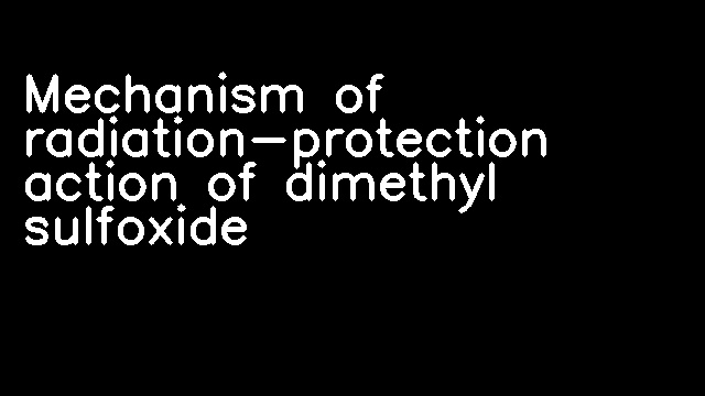 Mechanism of radiation-protection action of dimethyl sulfoxide