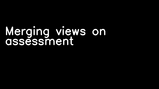 Merging views on assessment